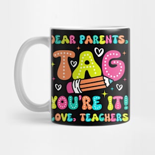 Dear Parents Tag You're It - Funny Teacher gift for boys girls kids Mug